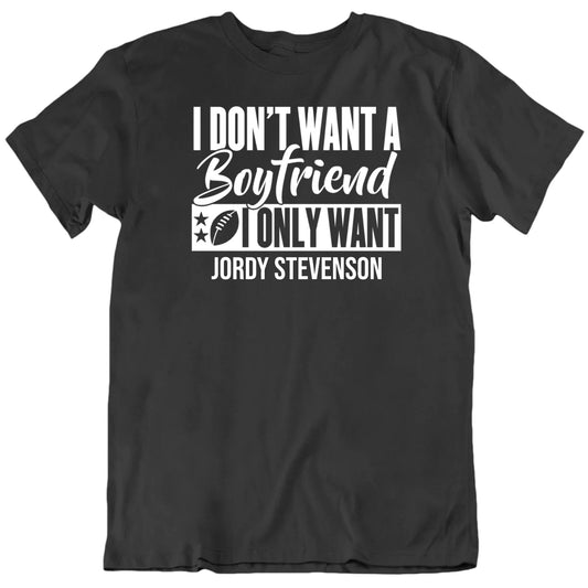Customizable Don't Want A Boyfriend Only Want Custom Football Player's Name Premium Quality Personalized Unisex Gift T shirt