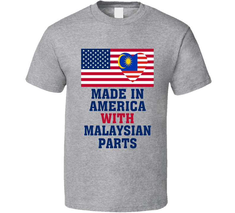 Made In America With Malaysian Parts Funny T Shirt