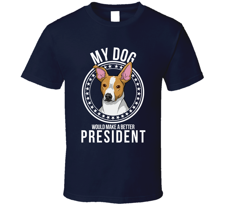 My Rat Terrier Dog Would Make A Better President Saracastic Funny T Shirt