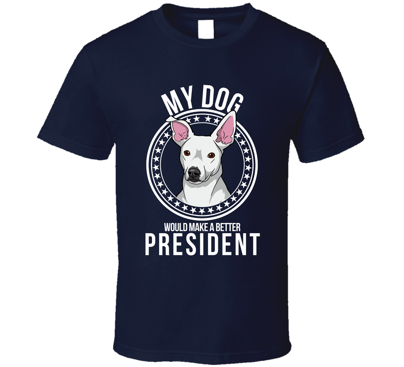 My Rat Terrier Dog Would Make A Better President Saracastic T Shirt