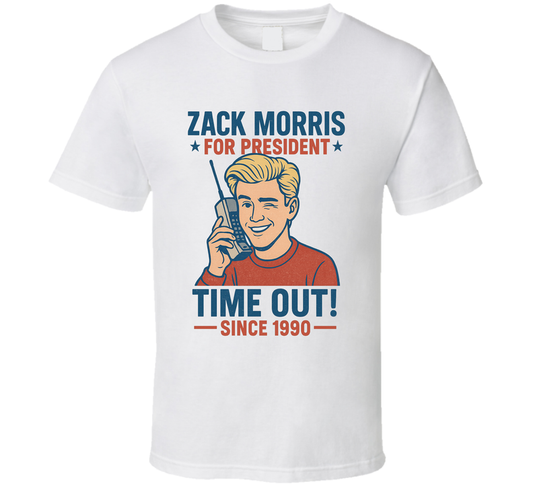 Zack Morris For President Time Out Since 1990 Saved By The Bell Tv Fan T Shirt