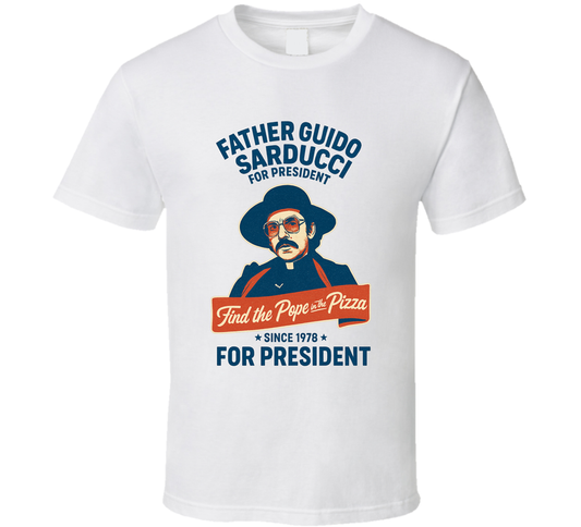 Father Guido Sarducci For President Find The Pope In The Pizza Since 1978 Snl Tv Retro Look Fan T Shirt