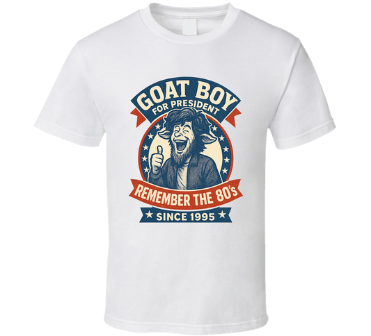 Goat Boy For President Remember The 80s Since 1995 Snl Tv Retro Look Fan T Shirt