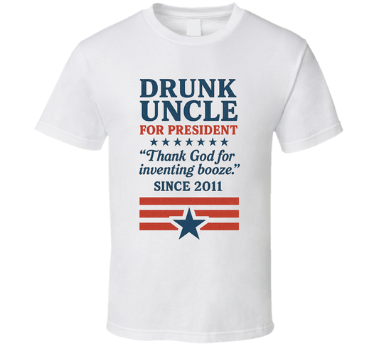 Drunk Uncle For President Thank You For Inventing Booze Since 2011 Snl Tv Retro Look Fan T Shirt