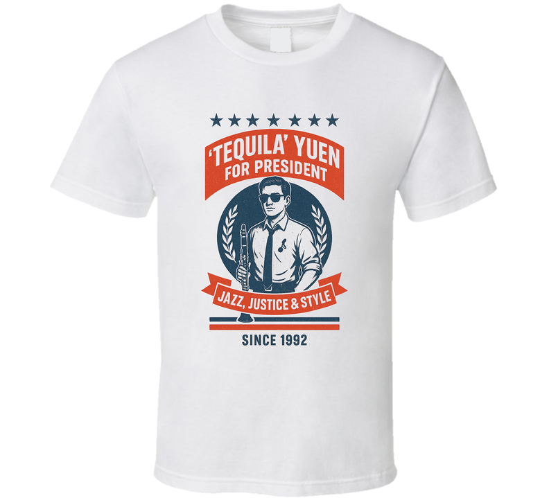 Tequila Yuen Jazz Justice Style 1992 For President T Shirt