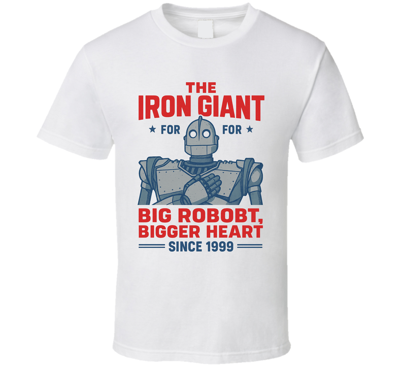 The Iron Giant Big Robot Bigger Heart 1999 For President T Shirt