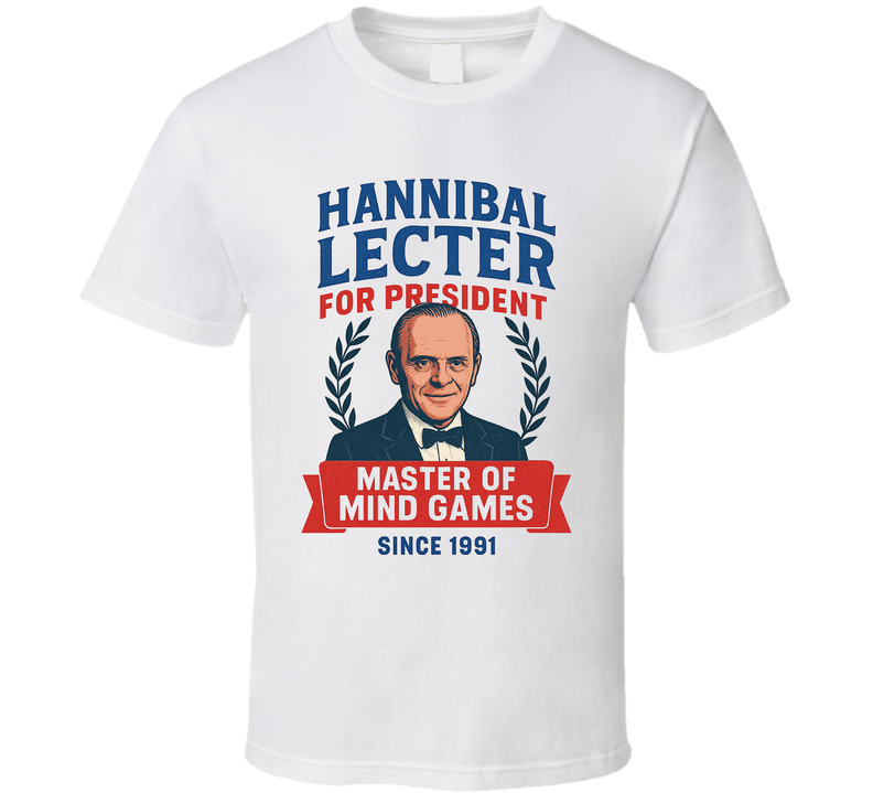 Hannibal Lecter Master Of Mind Games 1991 For President T Shirt