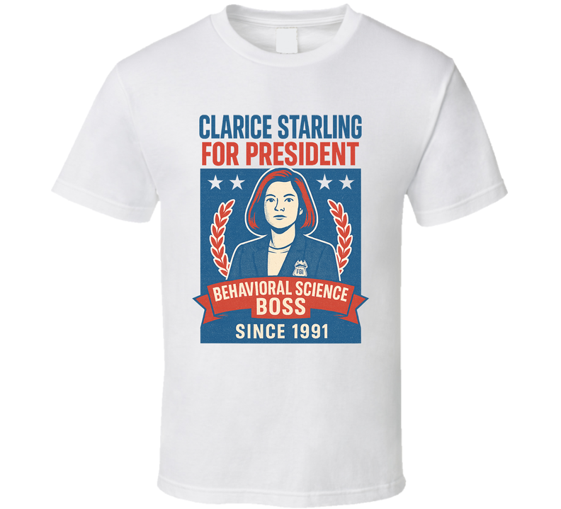 Clarice Starling Behavioral Science Boss 1991 For President T Shirt
