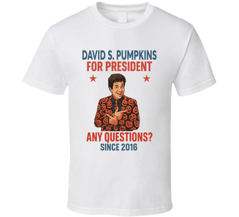 David S. Pumpkins For President Any Questions Since 2016 Snl Tv Retro Look Fan T Shirt