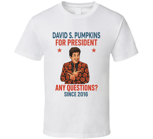 David S. Pumpkins For President Any Questions Since 2016 Snl Tv Retro Look Fan T Shirt