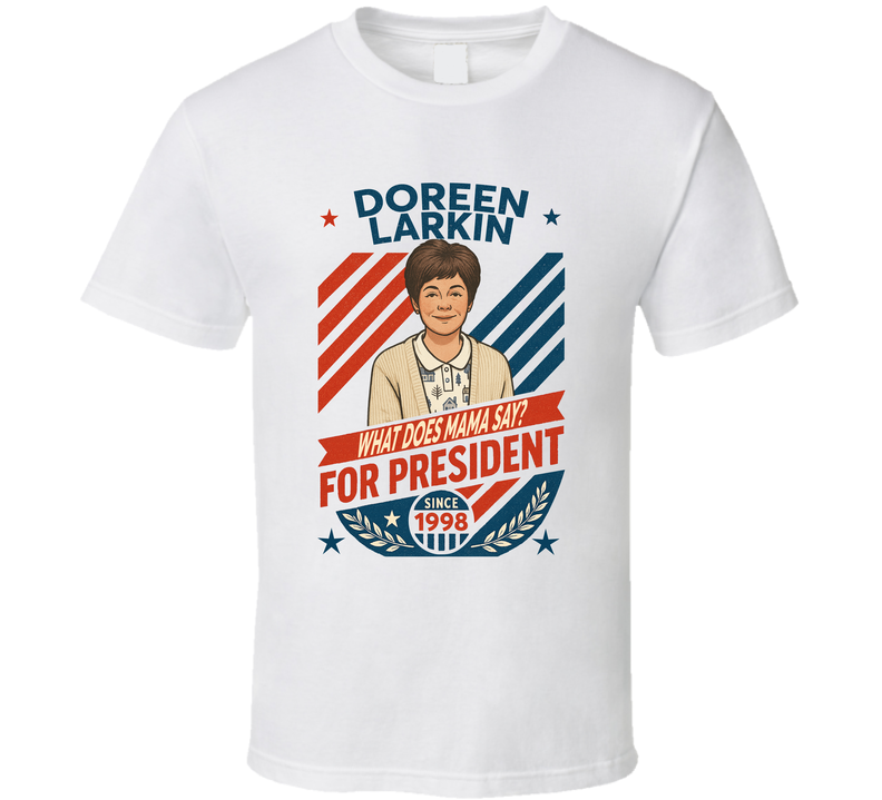 Doreen Larkin For President What Does Mama Say Since 1998 Mad Tv Retro Look Fan T Shirt