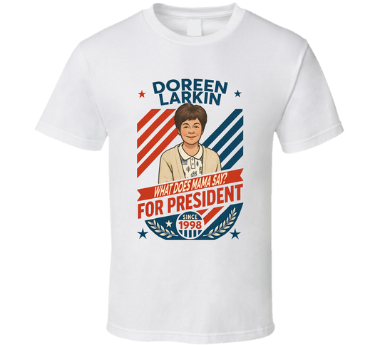 Doreen Larkin For President What Does Mama Say Since 1998 Mad Tv Retro Look Fan T Shirt