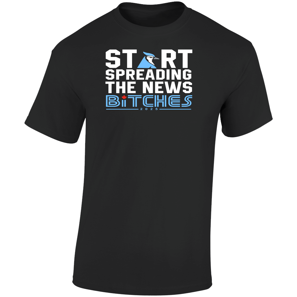 Start Spreading The News Bitches Toronto Baseball Fan T Shirt