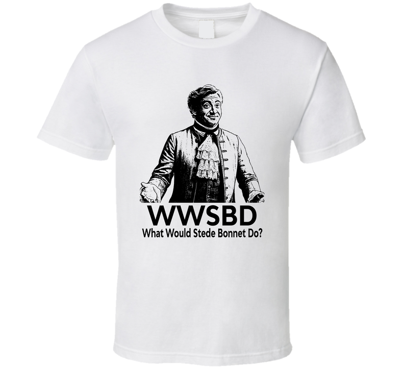 What Would Stede Bonnet Do Wwsbd Fan T Shirt