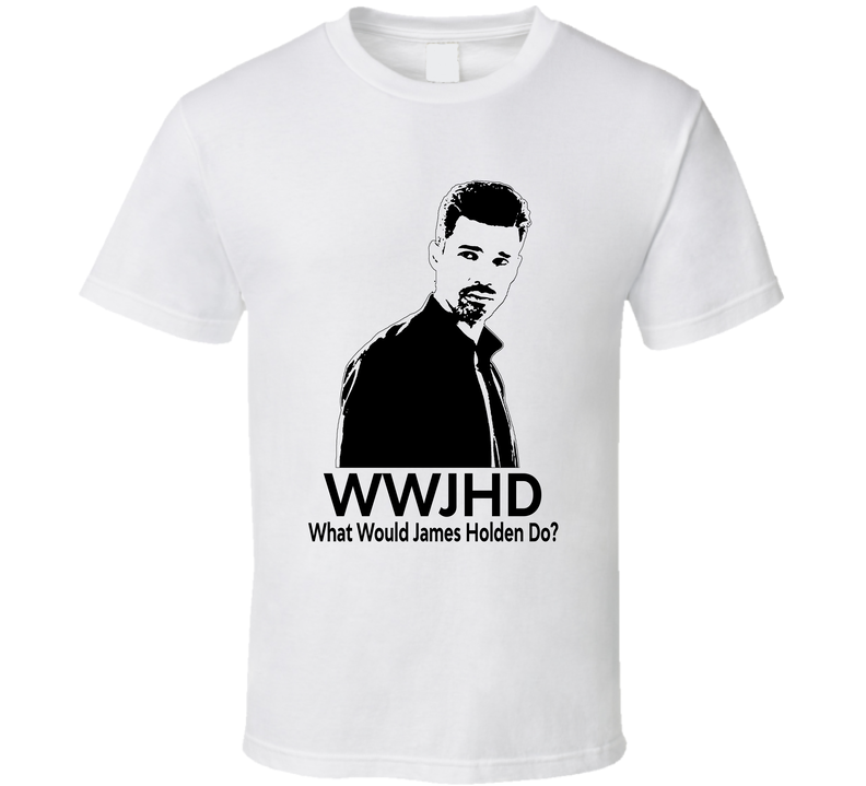 What Would James Holden Do Wwjhd Fan T Shirt