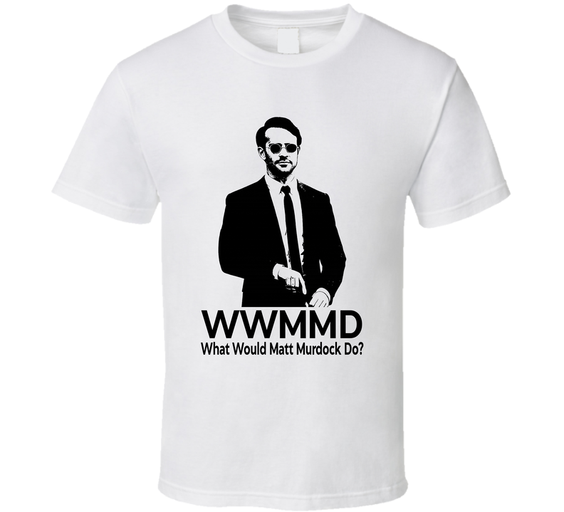 What Would Matt Murdock Do Wwmmd Fan T Shirt