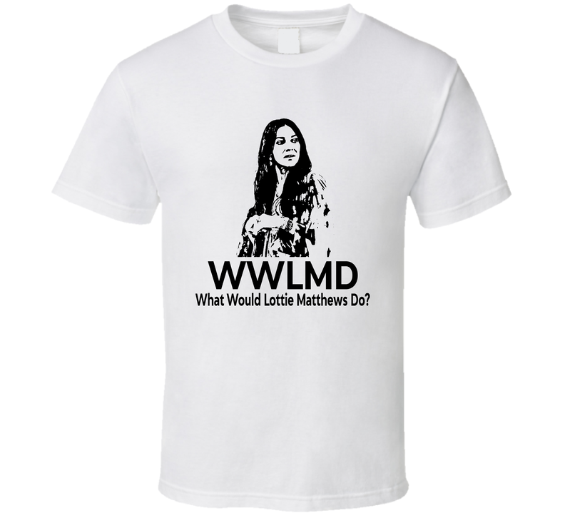 What Would Lottie Matthews Do Wwlmd Fan T Shirt