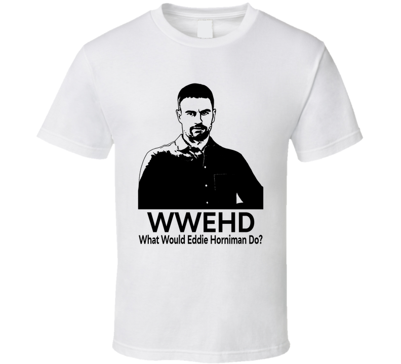 What Would Eddie Horniman Do Wwehd Fan T Shirt