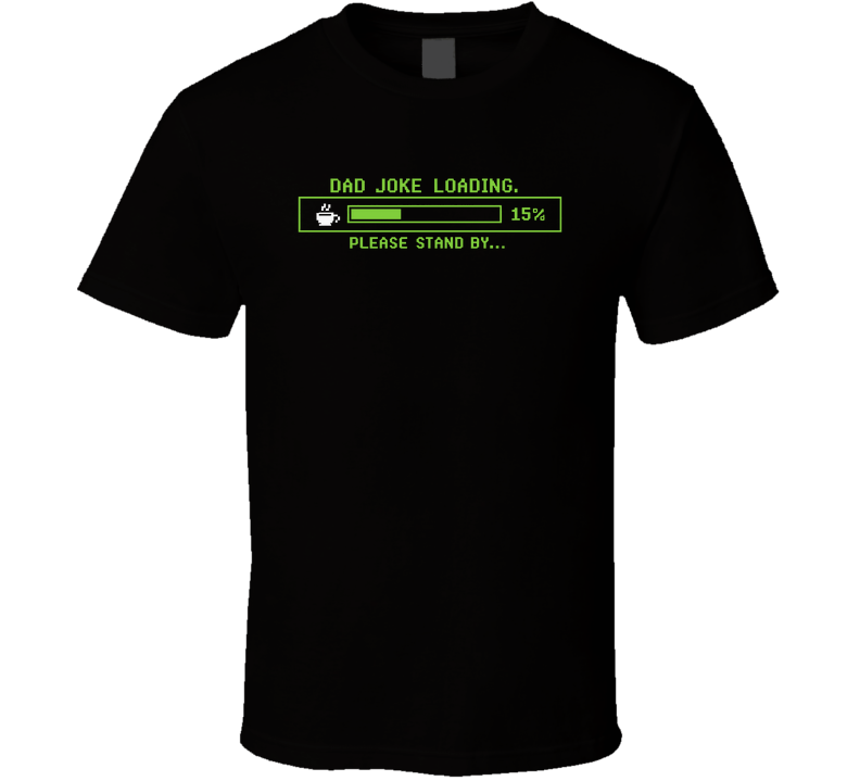 Dad Joke Loading Funny T Shirt