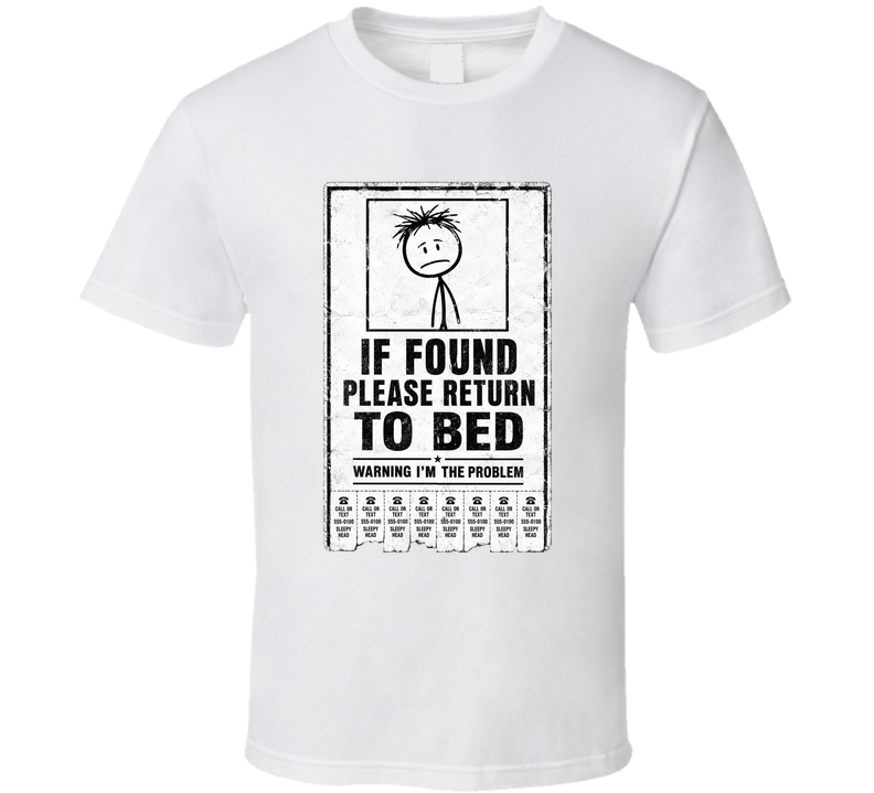If Found Please Return To Bed Warning I'm The Problem Funny T Shirt