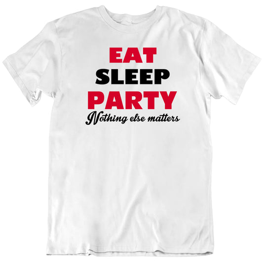 Customizable Eat Sleep Nothing Else Matters Custom Text Premium Quality Personalized Unisex Gift T shirt