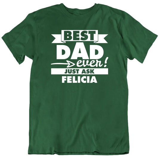 Best Dad Ever Just Ask Custom Child's Name Father's Day T shirt