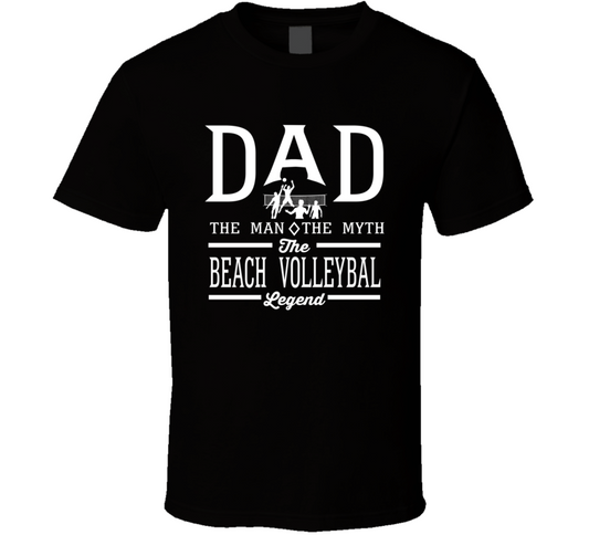 Dad The Man The Myth The Beach Volleyball Legend Sports Lovers Father's Day Cool T Shirt