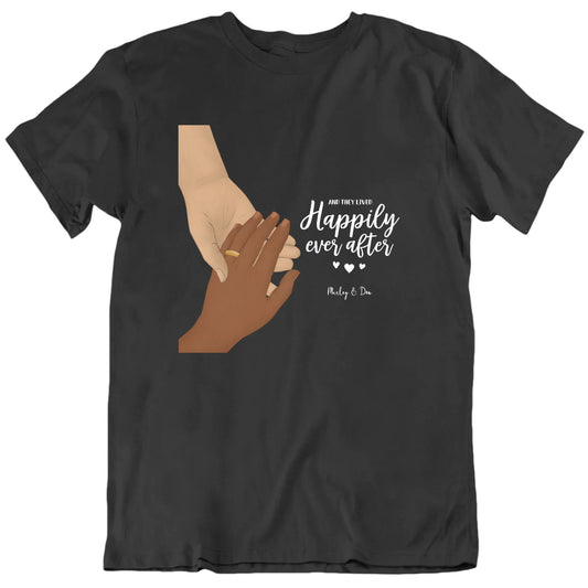 Happily Ever After Custom Love T Shirt