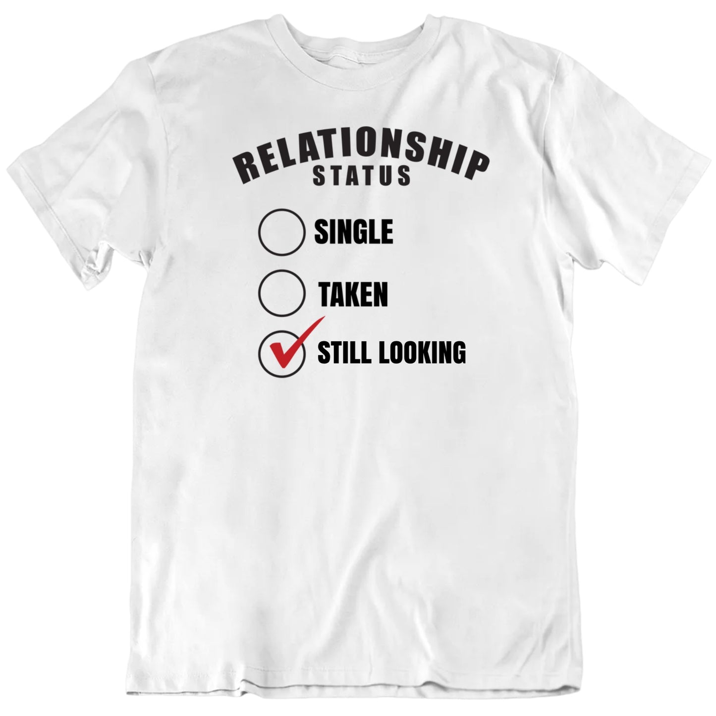 Customizable Relationship Status Single Taken Custom Text Valentine Personalized Premium Quality Unisex T Shirt
