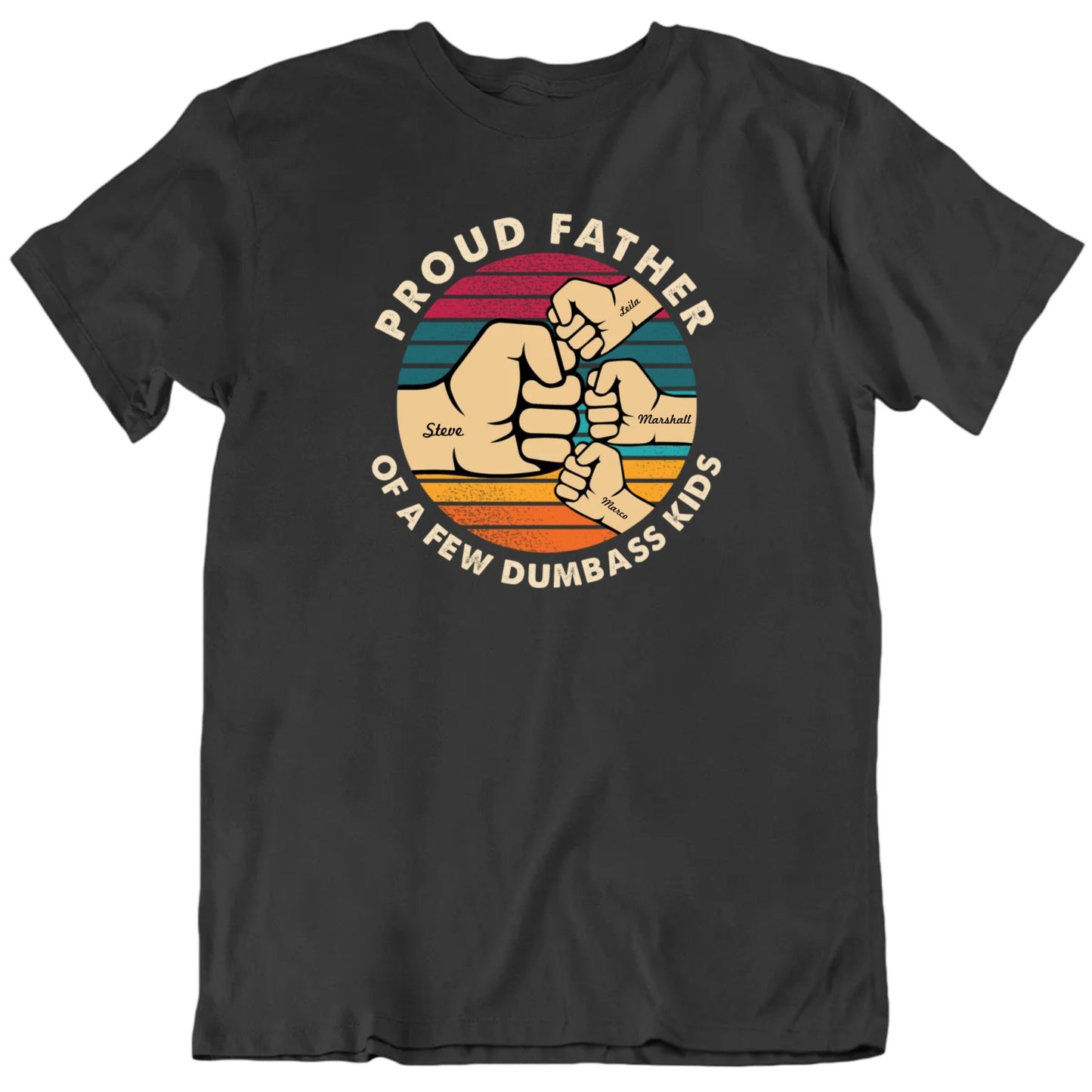 Proud Father of Dumbass Kids Custom Father's Day Gift Unisex T Shirt