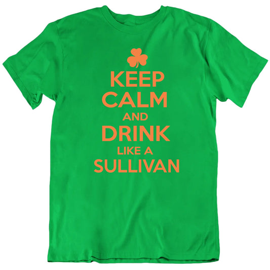 Customizable Keep Calm And Drink Like A Custom Surname Personalized Premium Quality Unisex St Patrick's Gift T Shirt