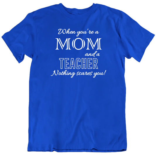 Customizable When You're A Mom And Custom Job Title Nothings Scares You Personalized Premium Quality Unisex T Shirt