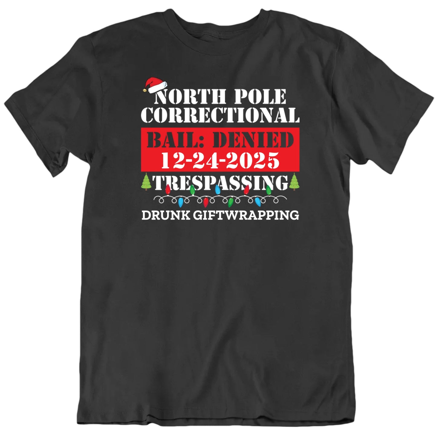 Customizable North Pole Correctional Custom Text Personalized Premium Quality Unisex Gift T Shirt
