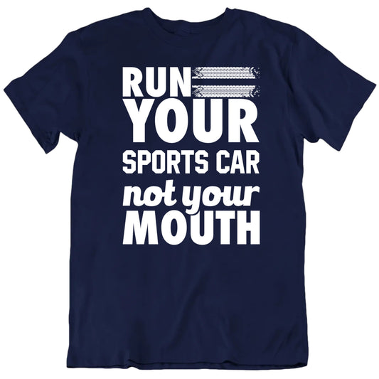Customizable Run Your Car Not Your Mouth Custom Car Name Premium Quality Personalized Unisex Gift T shirt