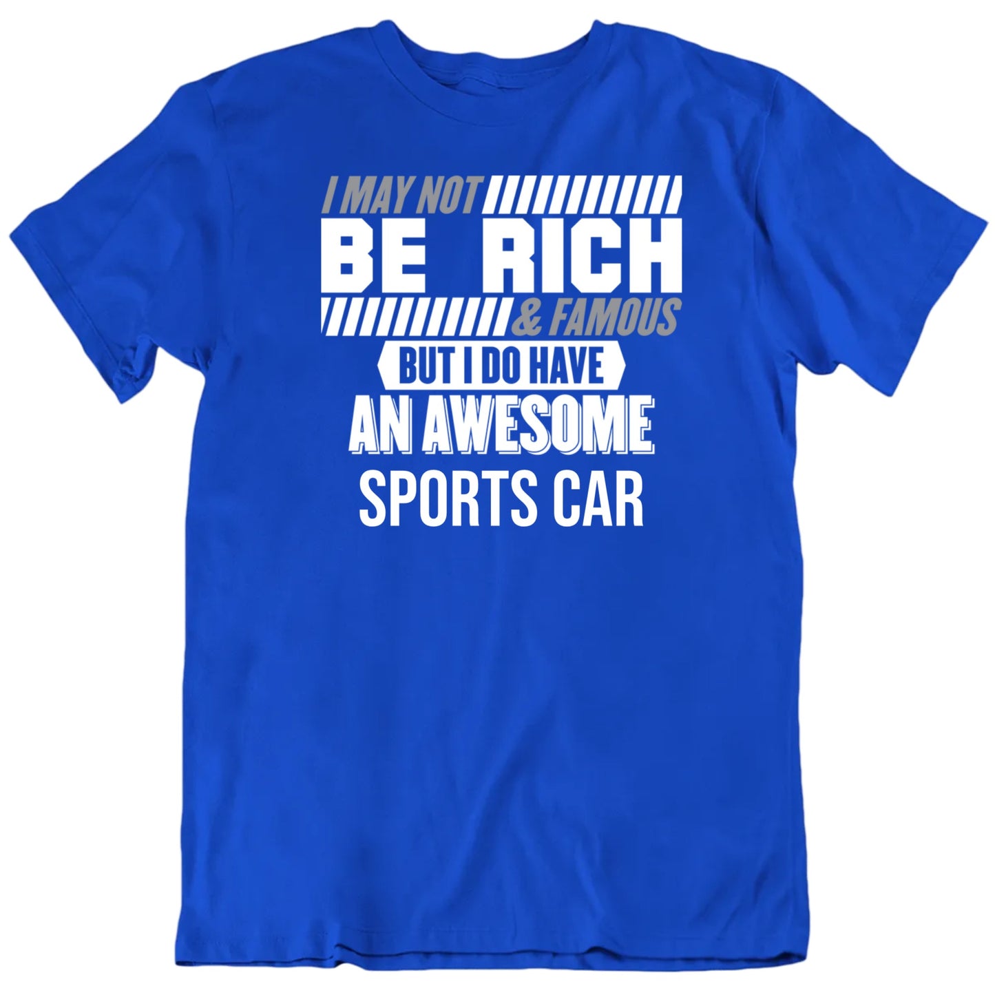 Customizable I May Not Be Rich But I Have An Awesome Car Custom Car Name Premium Quality Personalized Unisex T shirt