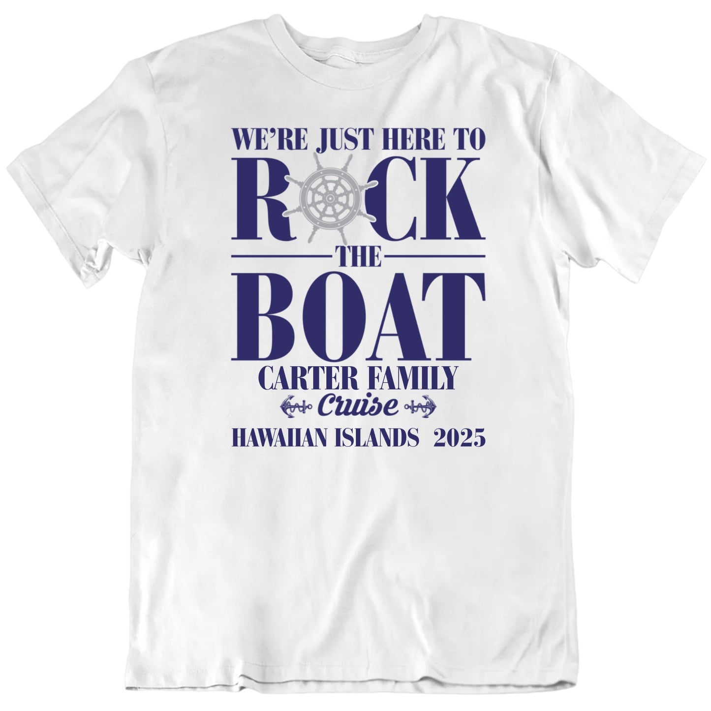 Customizable We're Here To Rock The Boat Cruise Vacation Custom Text Personalized Premium Quality Unisex Gift T Shirt