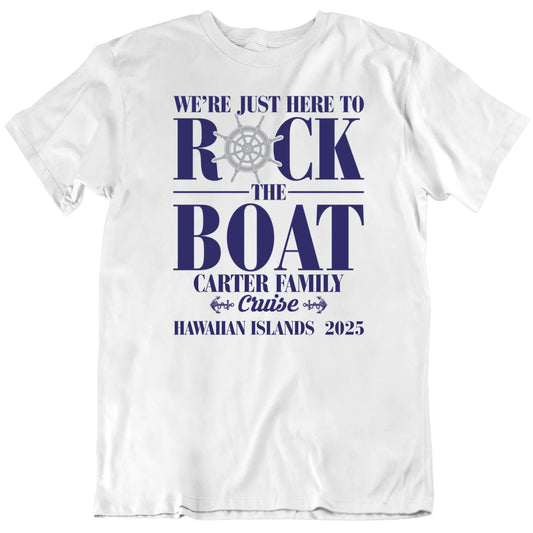 Customizable We're Here To Rock The Boat Cruise Vacation Custom Text Personalized Premium Quality Unisex Gift T Shirt
