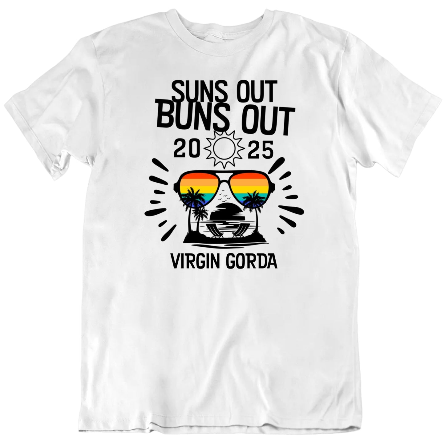 Customizable Suns Out Buns Out Spring Break Custom Year Desitination Personalized Premium Quality Unisex T Shirt