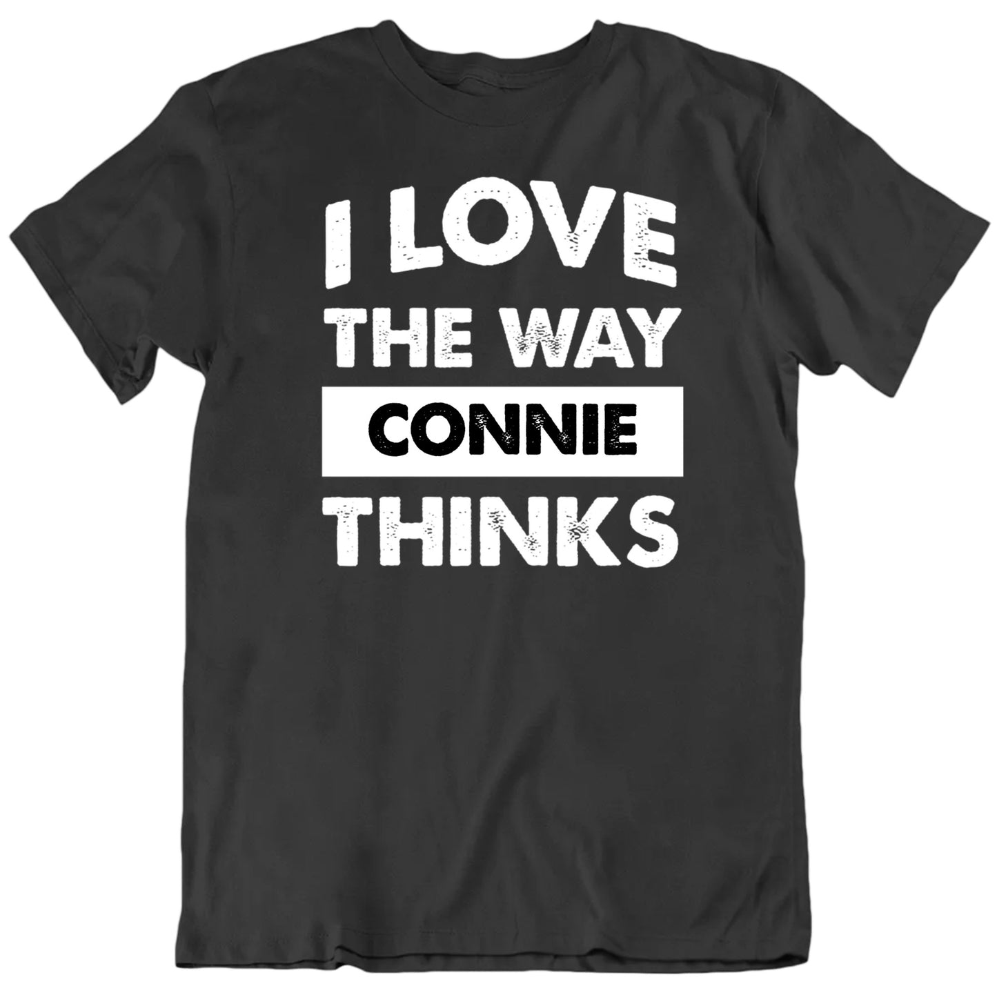 Customizable I Love The Way My Favorite Custom Person Thinks Premium Quality Personalized Unisex Gift T Shirt