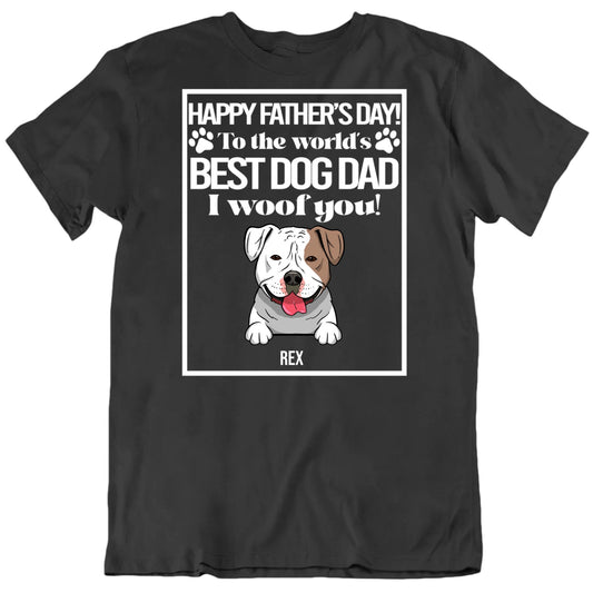 Happy Father's Day Custom I Woof You T Shirt