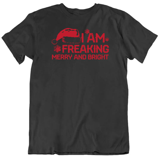 Customizable I Am Freaking Custom Christmas Phrase Personalized Premium Quality Unisex Christmas Gift T Shirt