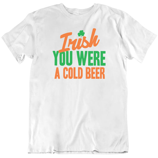 Customizable Irish You Were Custom Favorite Thing Personalized Premium Quality Unisex St Patrick's Gift T Shirt