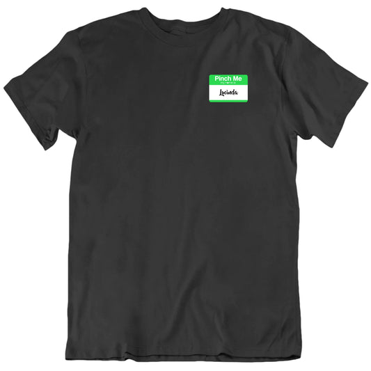 Customizable Pinch Me My Name Is Custom Name Tag Personalized Premium Quality Unisex St Patrick's T Shirt