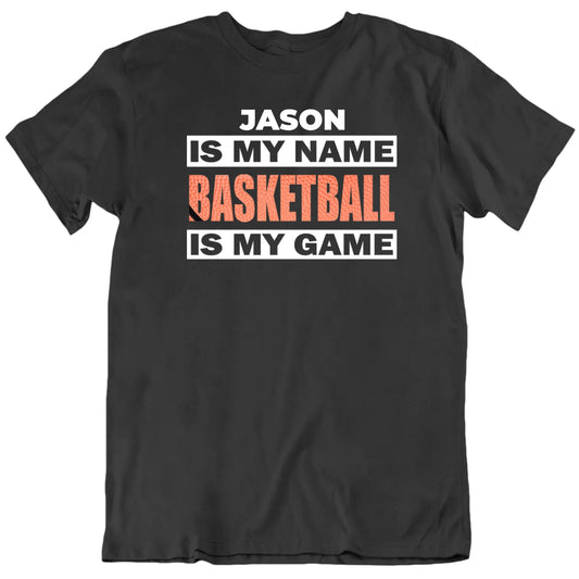 Customizable Basketball Player Is My Name Basketball Is My Game Custom Premium Quality Personalized Unisex Gift T Shirt