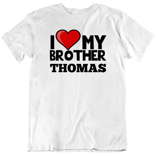 I Heart Love My Brother Custom Name Unisex T shirt
