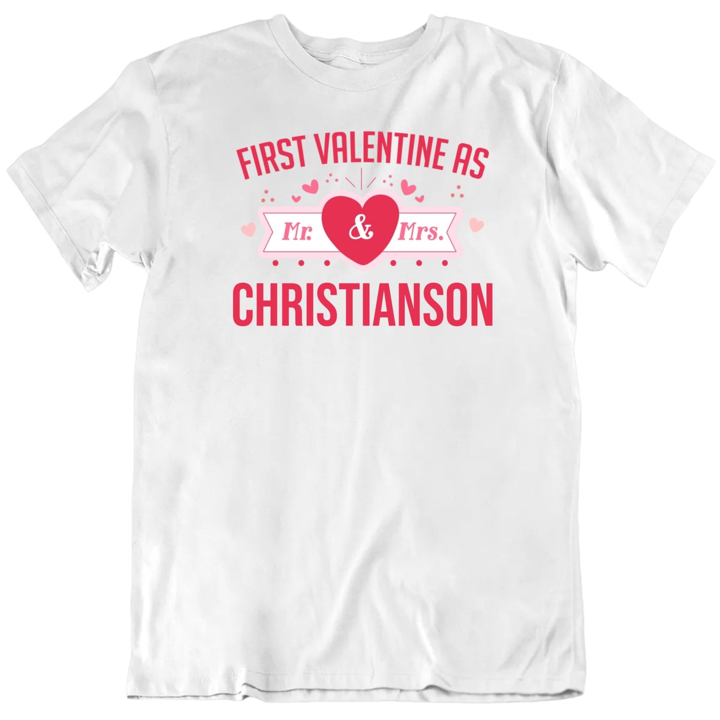 Customizable First Valentine As Mr. And Mrs. Custom Name Personalized Premium Quality Unisex Gift T Shirt