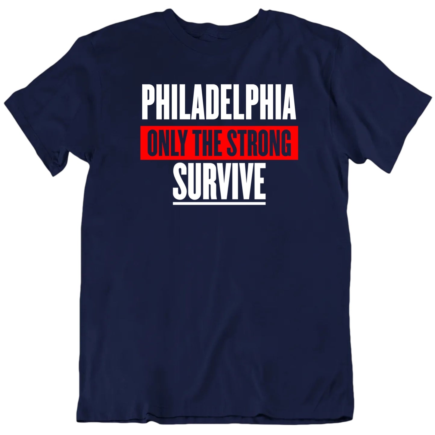 Customizable Only The Strong Survive Custom City Or Town Personalized Premium Quality Unisex Gift T Shirt