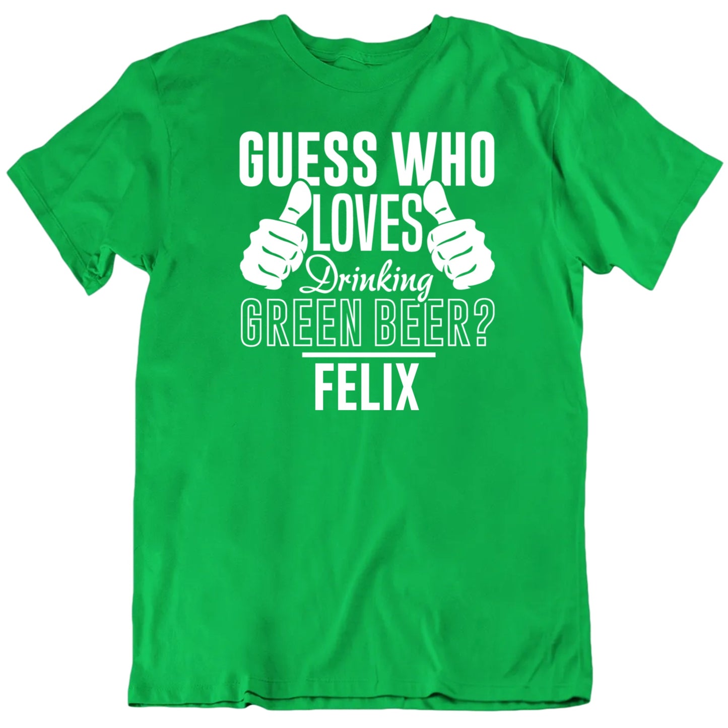 Customizable Guess Who Loves Drinking Green Beer Custom Name St Patrick's Personalized Premium Quality Unisex T Shirt