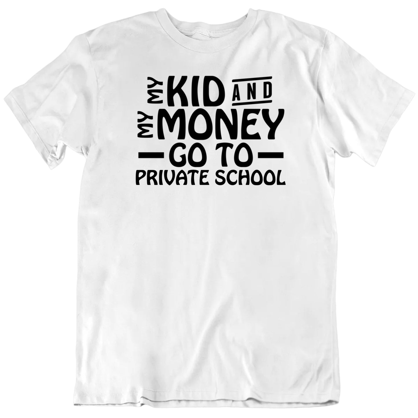 Customizable My Money And My Kid Go To Custom School Name Personalized Premium Quality Unisex Gift T Shirt