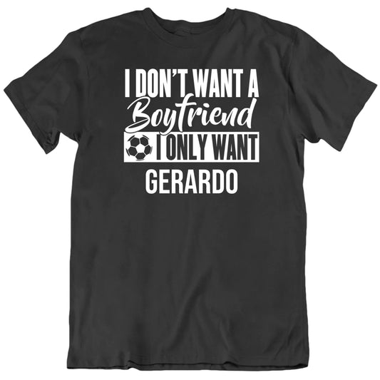 Customizable Don't Want A Boyfriend Only Want Custom Soccer Football Player Name Premium Quality Personalized Unisex T shirt